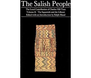 The Salish People: Volume II: The Squamish and the Lillooet by Charles Hill-Tout