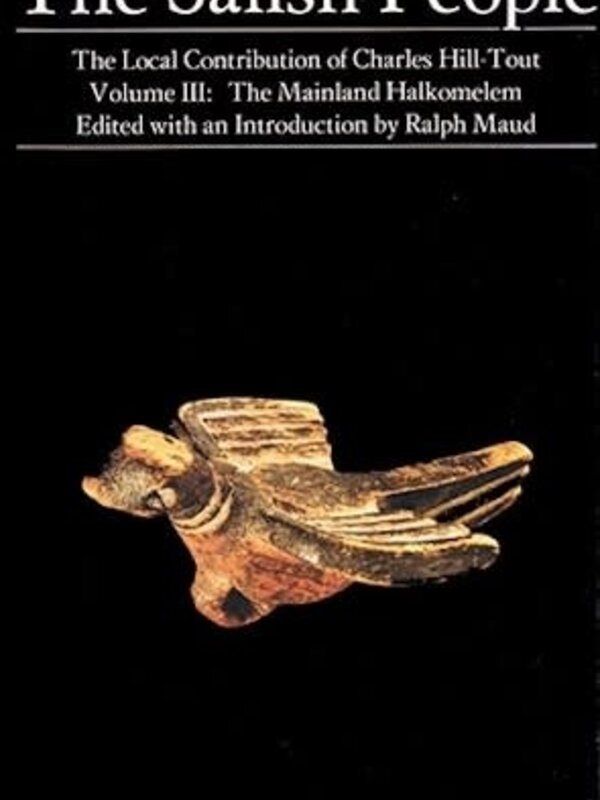 The Salish People: Volume III: The Mainland Halkomaelem by Charles Hill-Tout