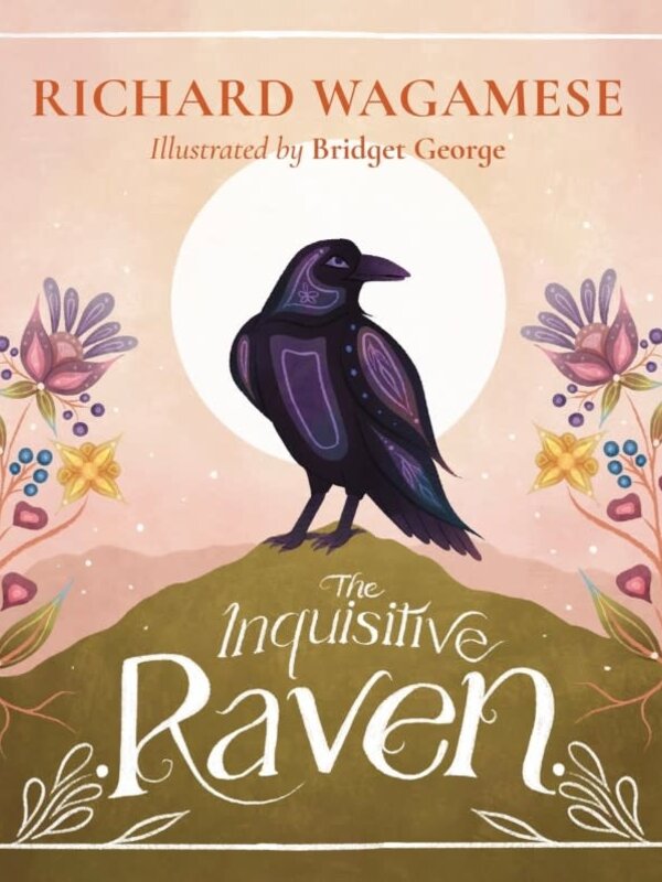 The Inquisitive Raven by Richard Wagamese -  illustrated by Bridget George