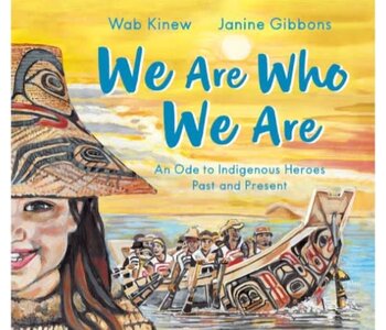 We Are Who We Are : An Ode to Indigenous Heroes Past and Present by Wab Kinew