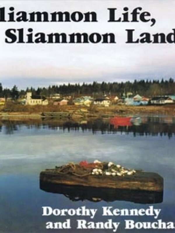 Sliammon Life, Sliammon Lands by  Dorothy Kennedy & Randy Bouchard