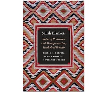 Recommend to Library Salish Blankets: Robes of Protection and Transformation, Symbols of Wealth by Leslie H. Tepper, Janice George, and Willard Joseph