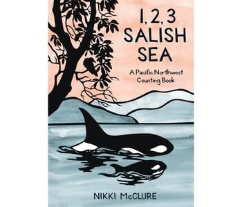 1, 2, 3 Salish Sea A Pacific Northwest Counting Book by Nikki McClure