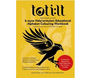 Alphabet Colouring Work Book- Halq'emeylem Educational by. B.wyse