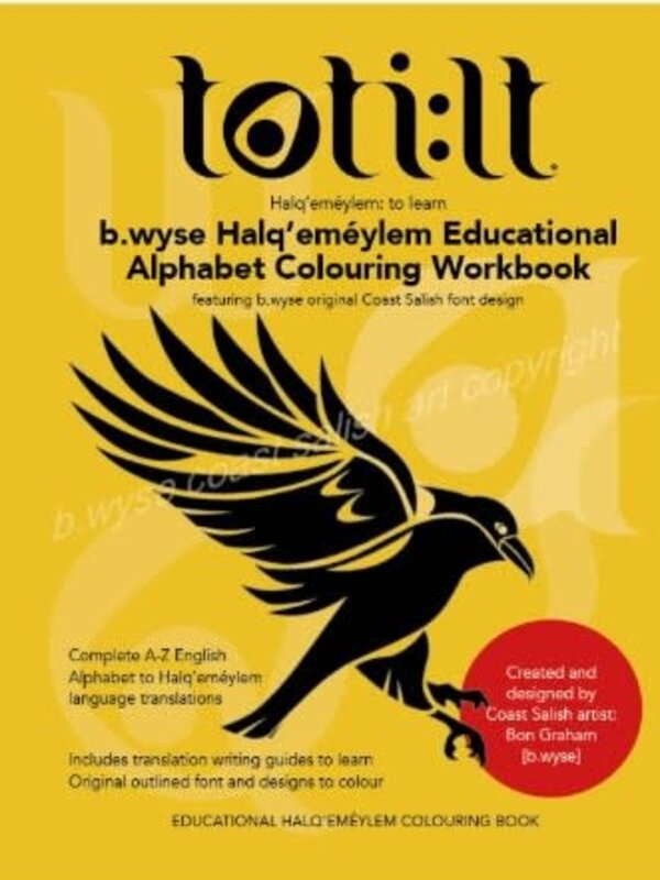 Alphabet Colouring Work Book- Halq'emeylem Educational by. B.wyse