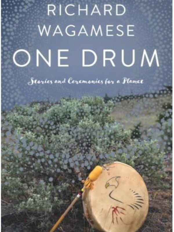 One Drum Stories and Ceremonies for a Planet by Richard Wagamese