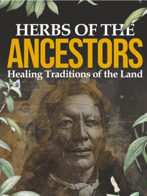 HERBS OF THE ANCESTORS: Healing Traditions of the Land by  Kwarakwante Publishing