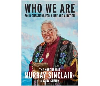 Who We Are : Four Questions For a Life and a Nation (PB) by Murray Sinclair With Sara Sinclair and Niigaan Sinclair