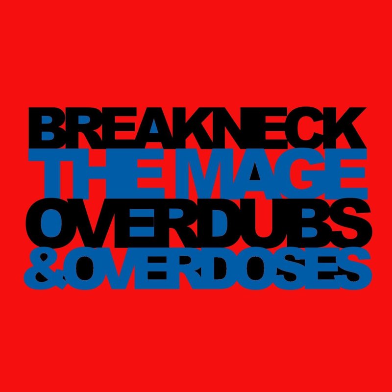 Breakneck the Mage Overdubs & Overdoses