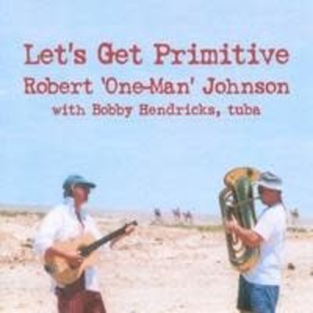 Robert 'One-Man' Johnson Let's Get Primitive