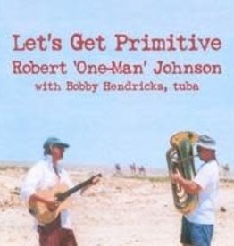 Robert 'One-Man' Johnson Let's Get Primitive