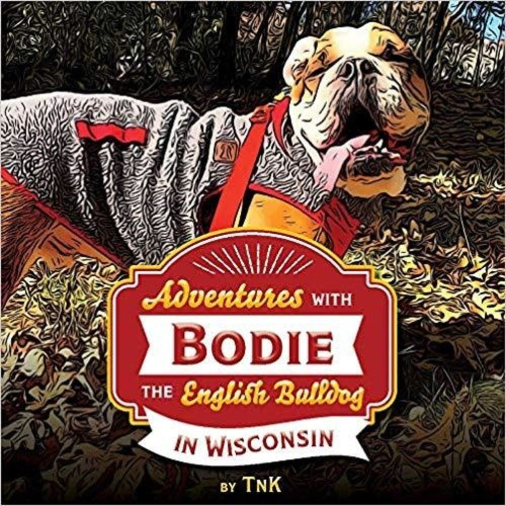 TNK Adventures with Bodie the English Bulldog in Wisconsin