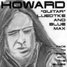 Howard "Guitar" Luedtke and Blue Max Face to Face with the Blues