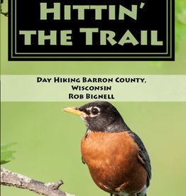 Bignell Rob Hittin' the Trail: Day Hiking Barron County, Wisconsin
