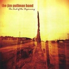 Jim Pullman Band The End of the Beginning