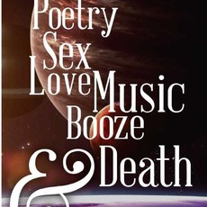 Taylor Bruce Poetry, Sex, Love, Music, Booze & Death