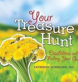 Katherine Schneider Your Treasure Hunt: Disabilities and Finding Your Gold