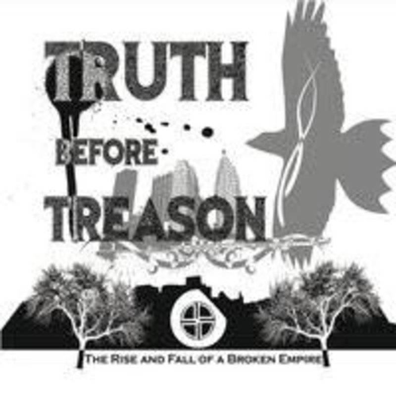 Truth Before Treason The Rise And Fall Of A Broken Empire