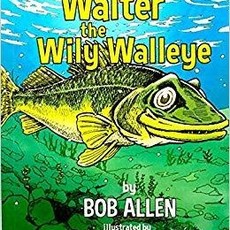 Bob Allen Walter the Wily Walleye