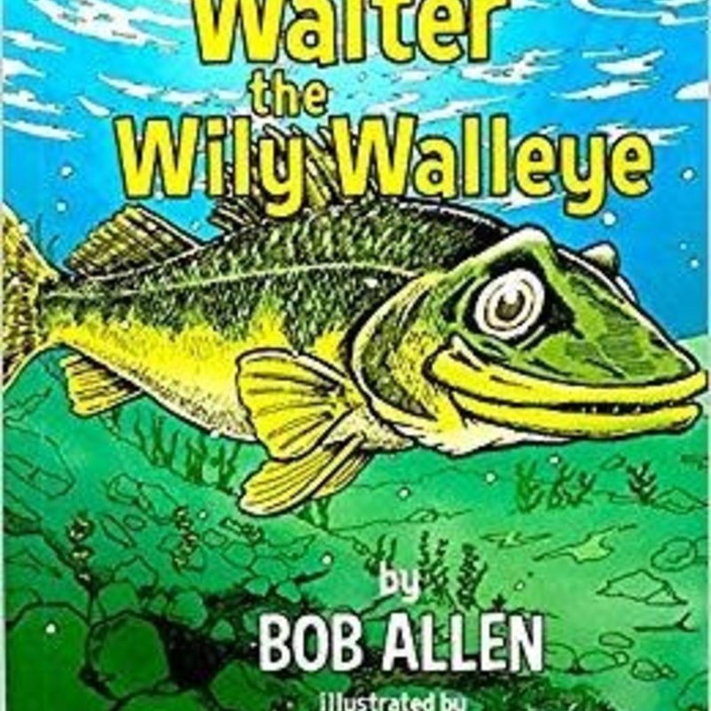 Bob Allen Walter the Wily Walleye