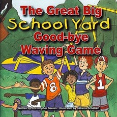 Darren Kirby The Great Big Schoolyard Good-bye Waving Game
