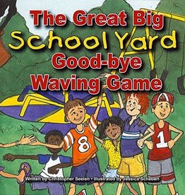 Chris Seelen The Great Big Schoolyard Good-bye Waving Game