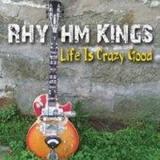 Rhythm Kings LIfe is Crazy Good
