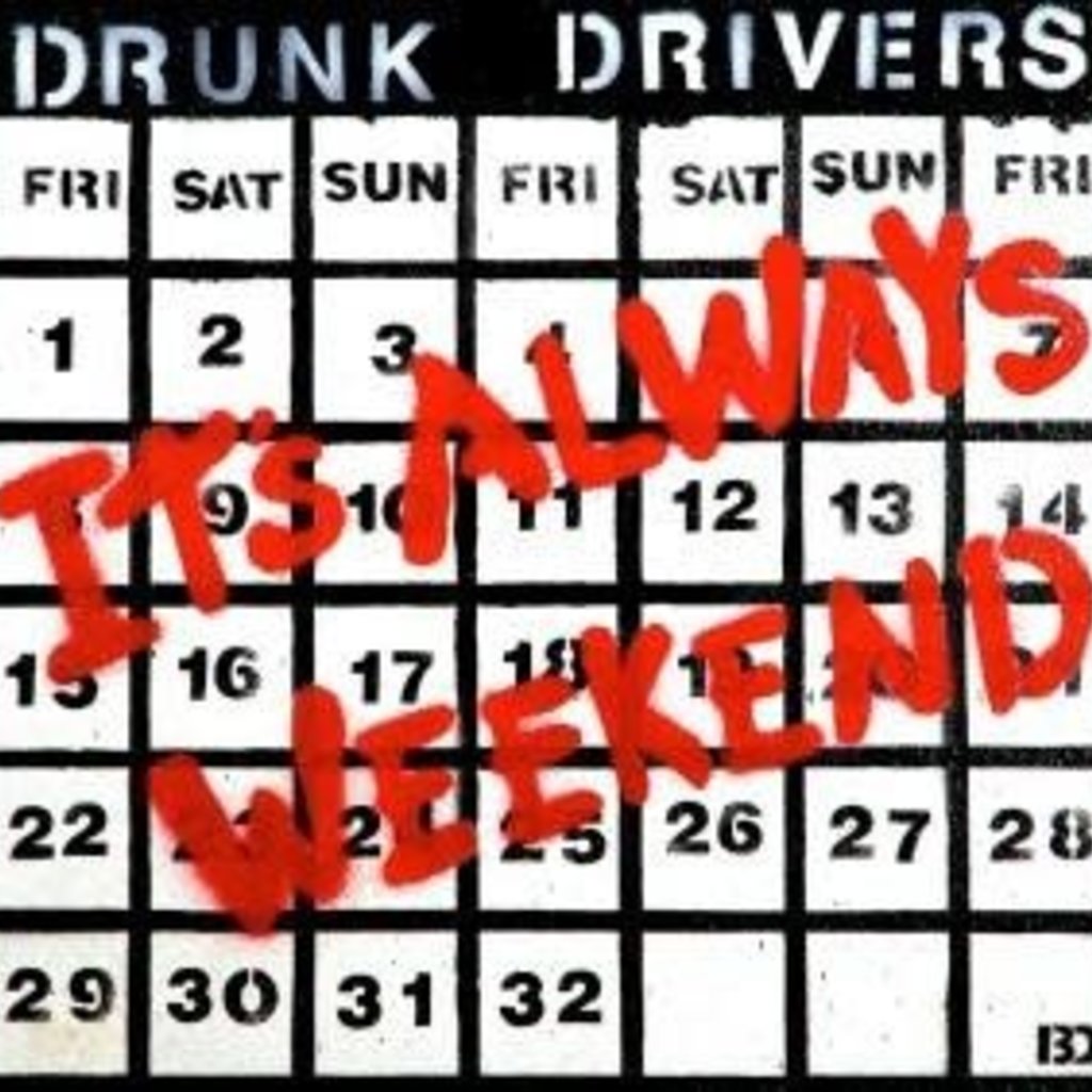 Drunk Drivers It's Always Weekend