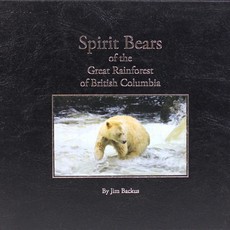 Backus Jim Spirit Bears of the Great Rainforest of British Columbia