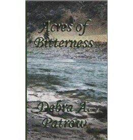 Debra A. Patrow Acres of Bitterness