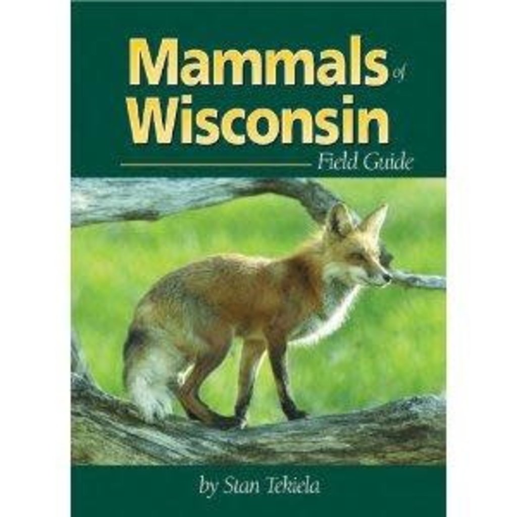 Tekiela Stan Mammals of Wisconsin Field Guide