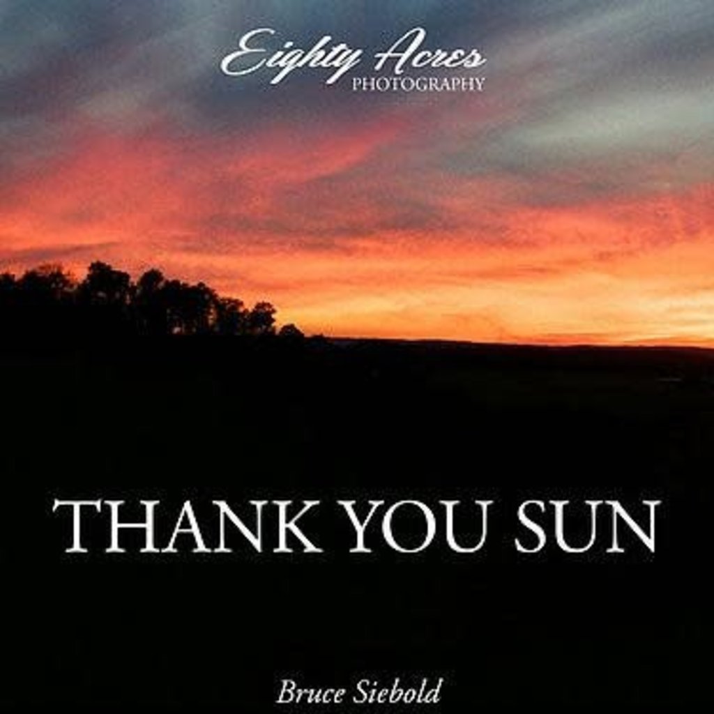 Bruce Siebold Thank You Sun - Eighty Acres Photography
