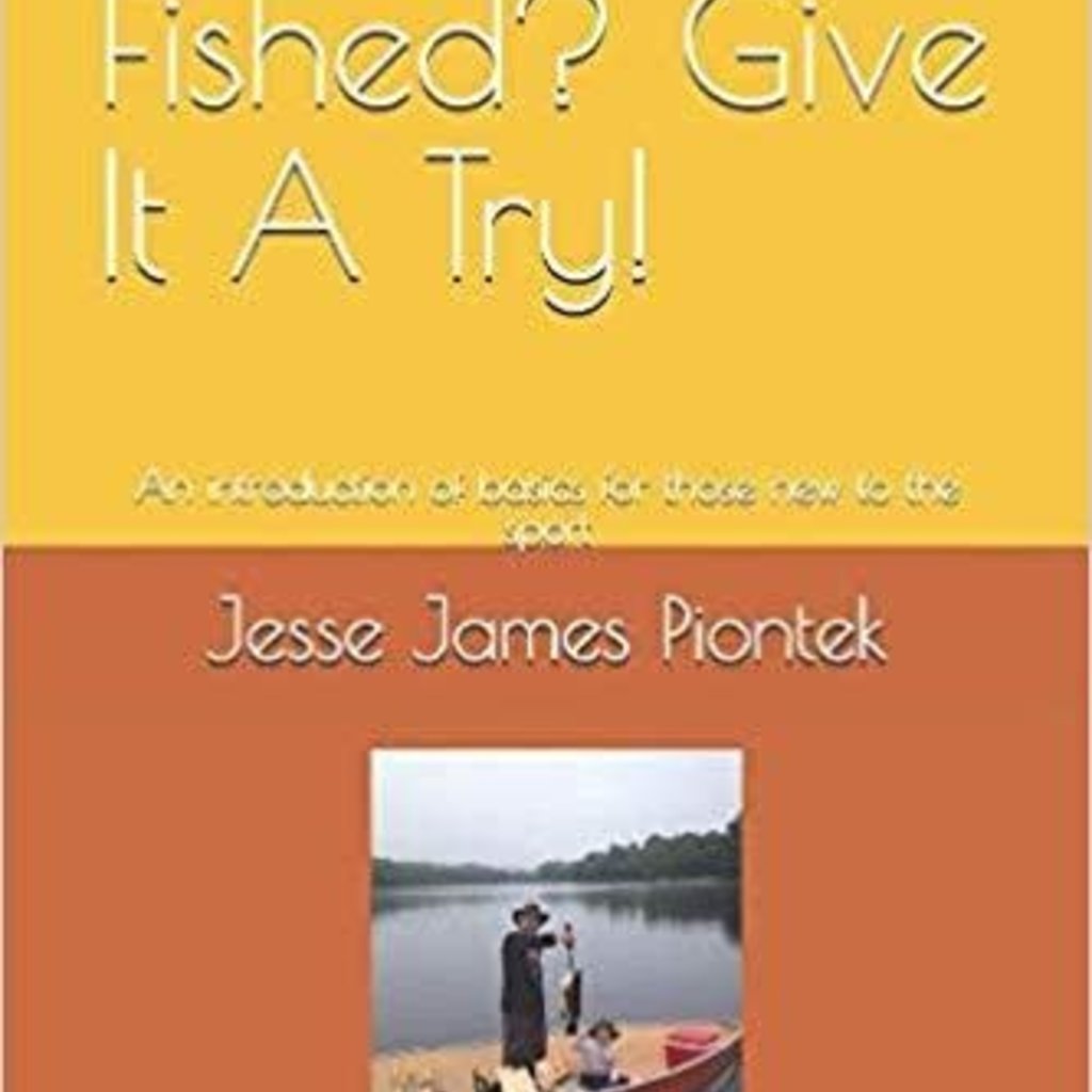 Jesse Piontek Never Fished? Give It A Try!