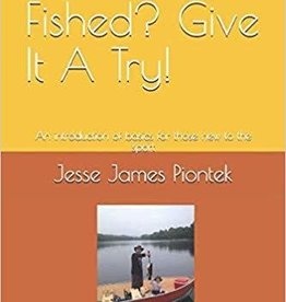 Jesse Piontek Never Fished? Give It A Try!