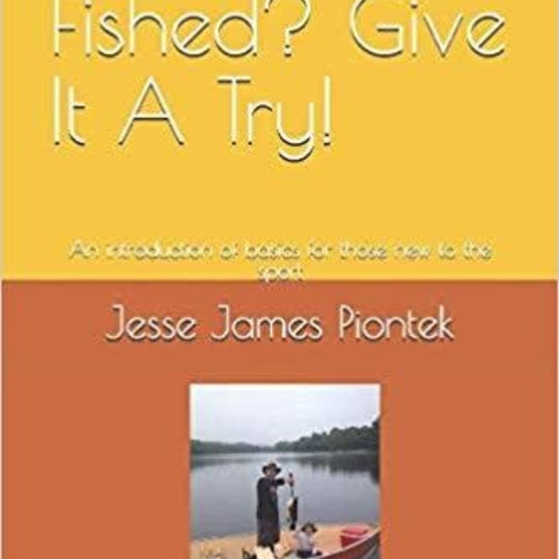 Jesse Piontek Never Fished? Give It A Try!