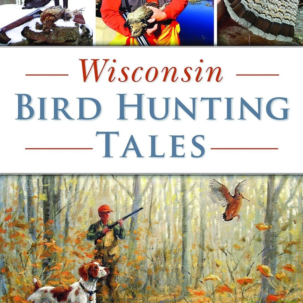 Blomberg Ken M. WISCONSIN BIRD HUNTING TALES