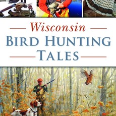 Blomberg Ken M. WISCONSIN BIRD HUNTING TALES