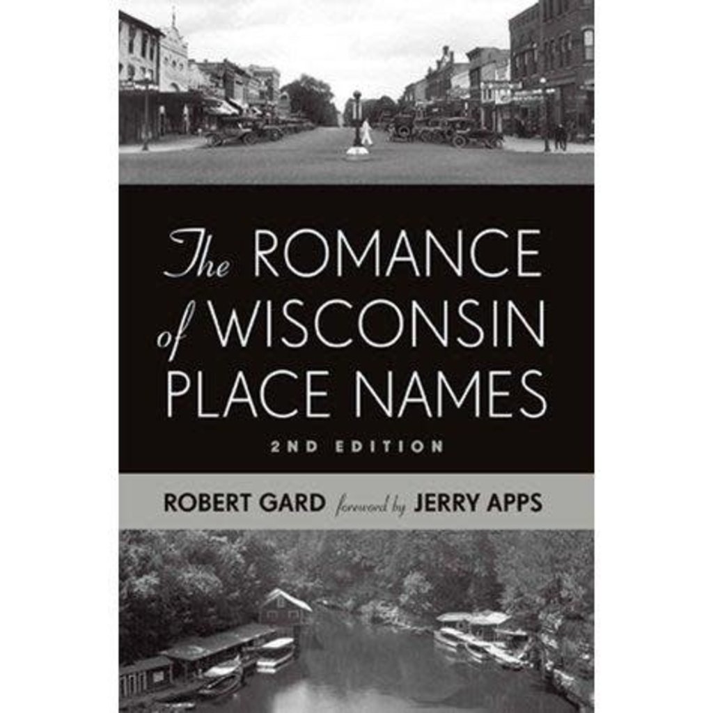 Robert Gard & Jerry Apps The Romance of Wisconsin Place Names