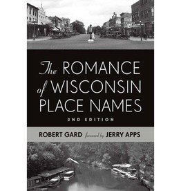 Robert Gard & Jerry Apps The Romance of Wisconsin Place Names