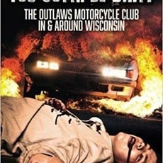 Michael Grogan You Gotta Be Dirty: The Outlaws Motorcycle Club In & Around Wisconsin