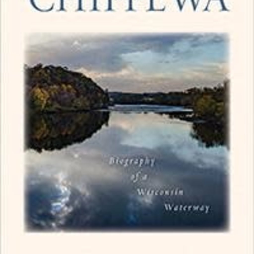 Cornell Richard The Chippewa: Biography of a Wisconsin Waterway