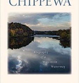 Richard Cornell The Chippewa: Biography of a Wisconsin Waterway