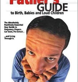 Jim Hoehn The Father's Guide to Birth, Babies, and Loud Children