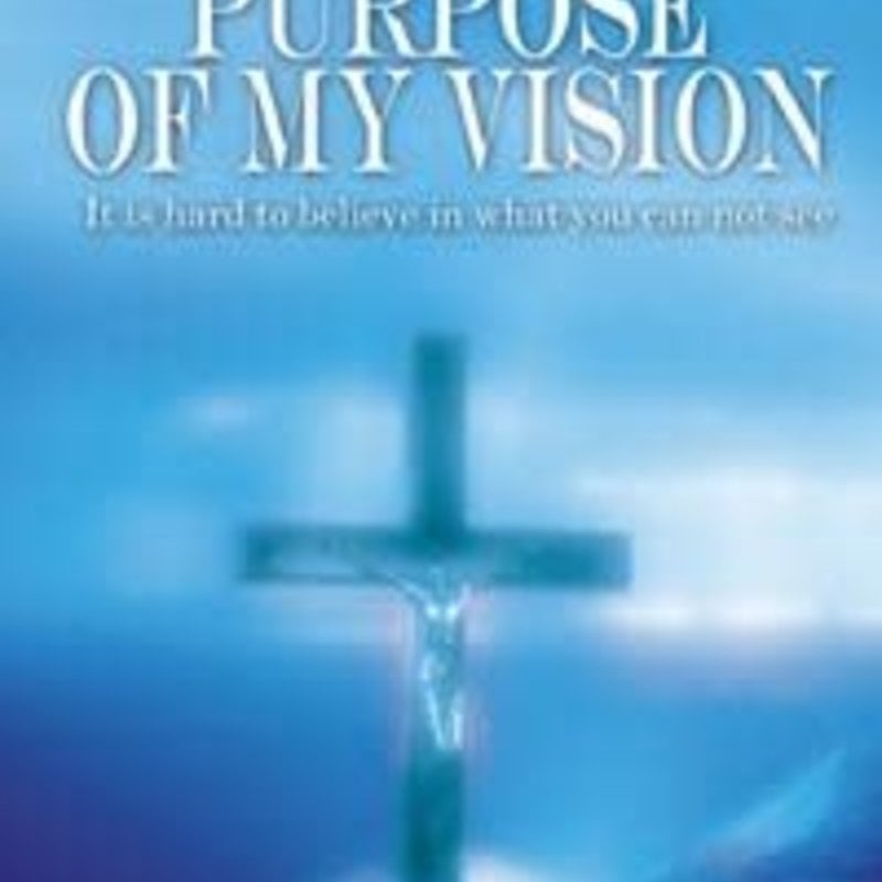 Jerome G. Wolcott The Purpose of My Vision