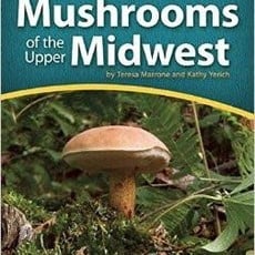 Teresa Marrone Mushrooms of the Upper Midwest