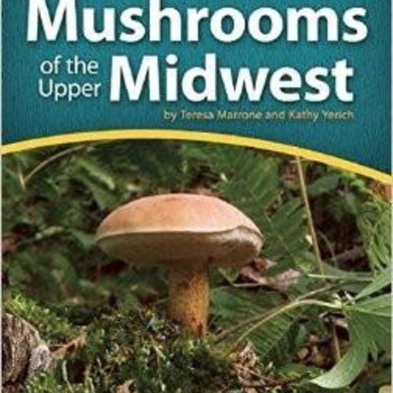 Marrone Teresa Mushrooms of the Upper Midwest