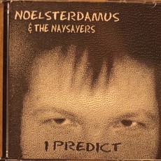 Noelsterdamus & the Naysayers I Predict