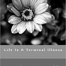 McDonald Cynthia Life Is A Terminal Illness