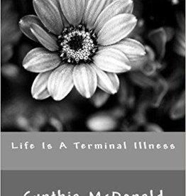 Cynthia McDonald Life Is A Terminal Illness