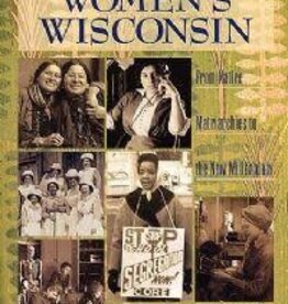 Genevieve G. McBride Women's Wisconsin: From Native Matriarchies to the New Millennium
